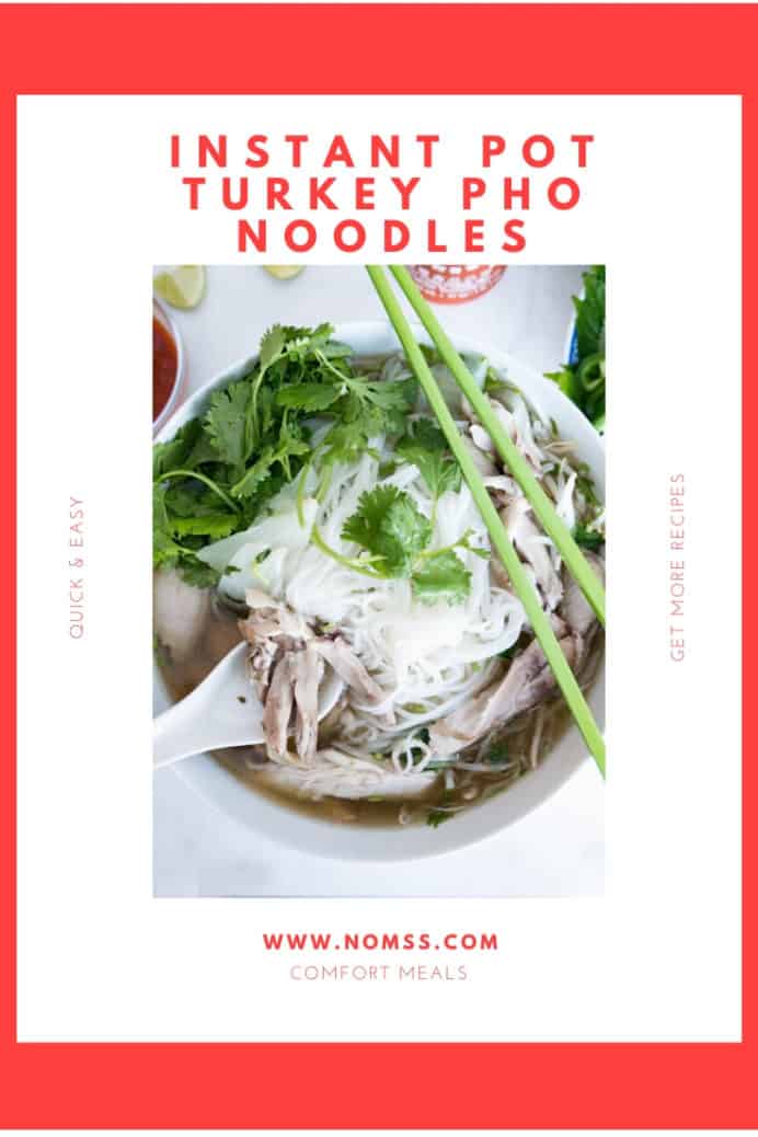Easy to make Instant Pot Turkey Pho Noodle Recipe. IT’S THE COZIEST TIME OF YEAR AND YOU’RE JUST 30 MINS AWAY FROM A BOWL OF HEALTHY, AROMATIC, AUTHENTIC TURKEY PHO NOODLES! Nomss.com #turkeyrecipes #instantpotrecipes #phonoodles #phorecipes #vietnameserecipes #instanomss
