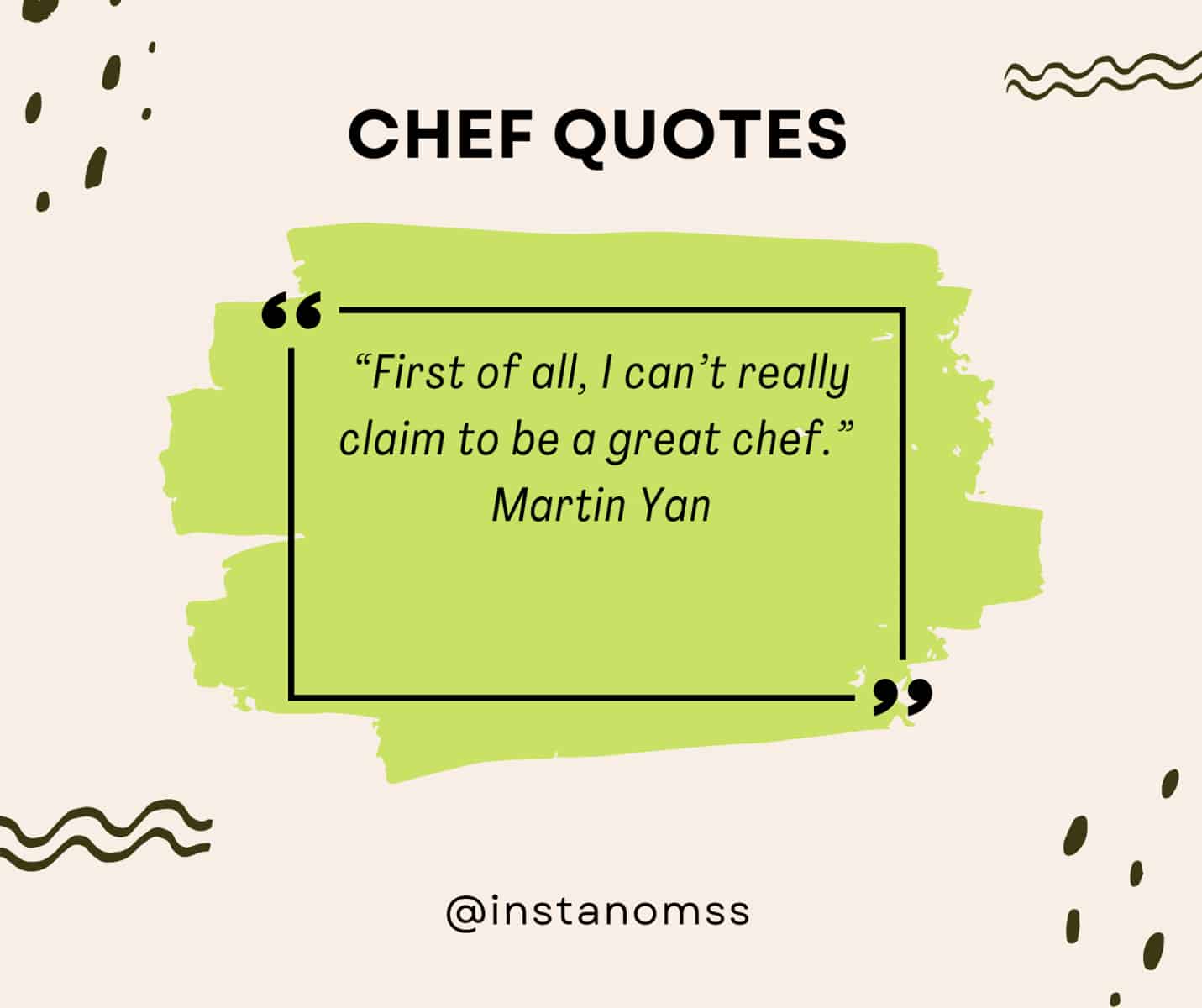 “First of all, I can’t really claim to be a great chef.” Martin Yan