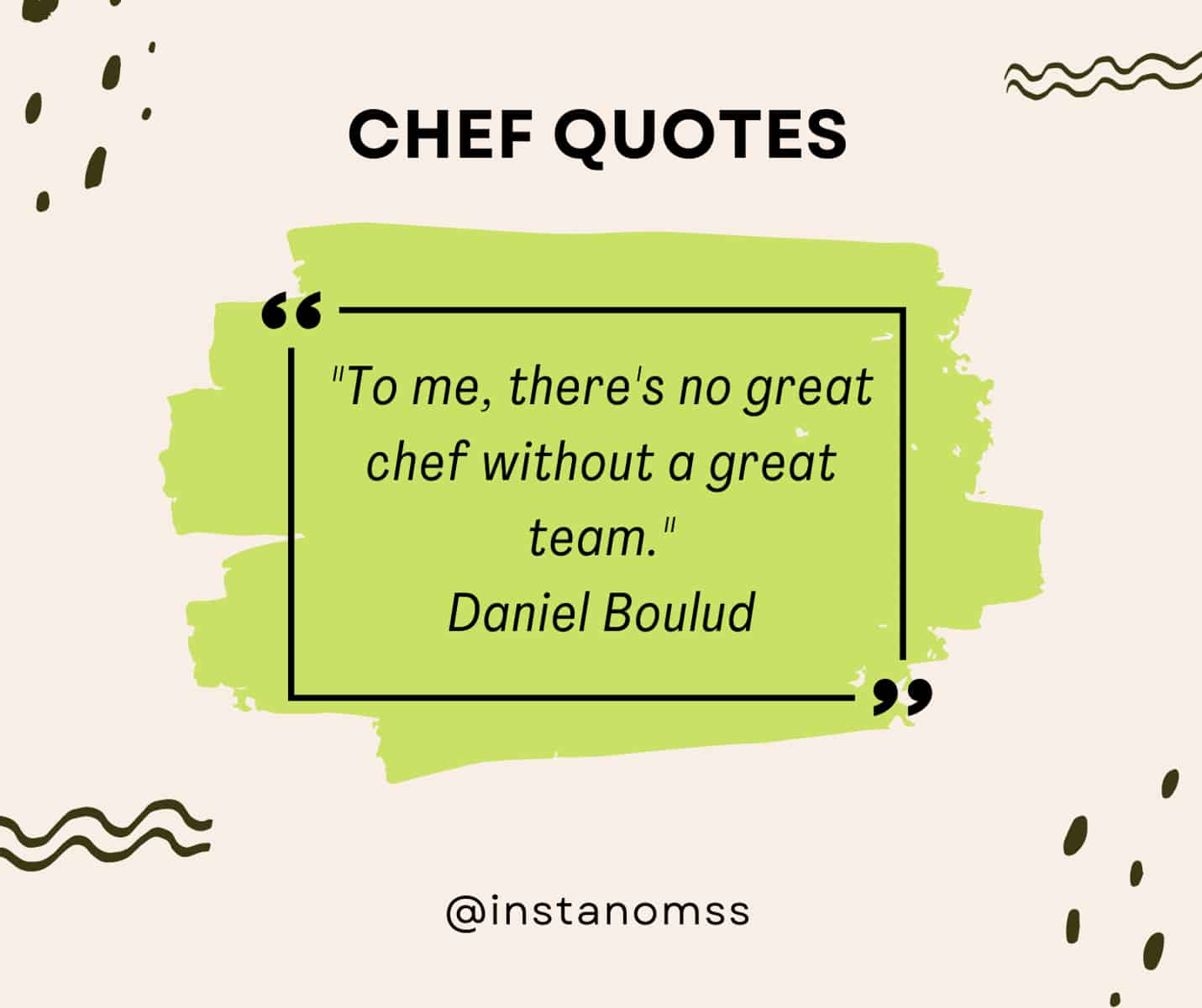 "To me, there's no great chef without a great team." Daniel Boulud