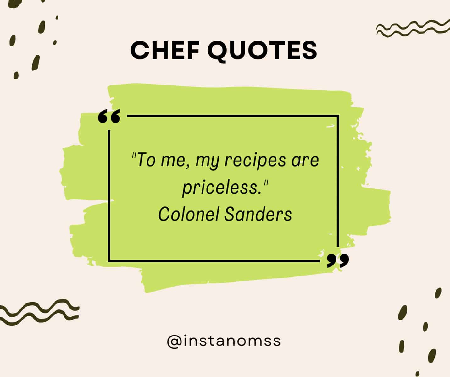"To me, my recipes are priceless." Colonel Sanders