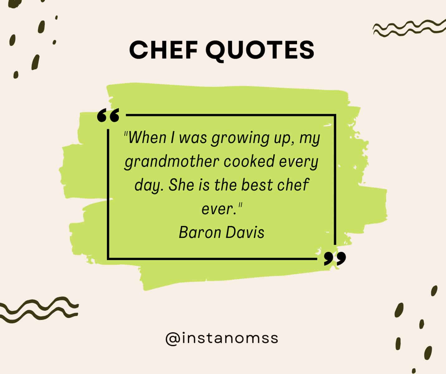 "When I was growing up, my grandmother cooked every day. She is the best chef ever." Baron Davis