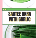 Simple Pan Fried Okra Sauteed With Garlic (No Slime)