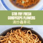 Stir Fried Fresh Cordyceps Flowers Mushrooms 清炒蟲草花