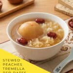 Stewed Peach Snow Fungus Red Dates Dessert (TCM Tong Sui)