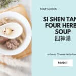 Landscape graphic with a photo of Chinese herbal soup on the left and a pale blue panel on the right. Text reads “Soup Season,” “Si Shen Tang Four Herbs Soup 四神湯” and “a classic Chinese herbal soup.”